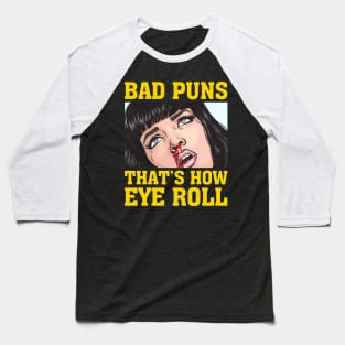 Bad Puns That's How I Roll Baseball T-Shirt